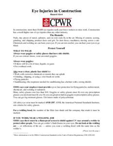 Eye Injuries in Construction Hazard Alert In construction, more than 10,600 eye injuries each year force workers to miss work. Construction has a much higher rate of eye injuries than any other industry.