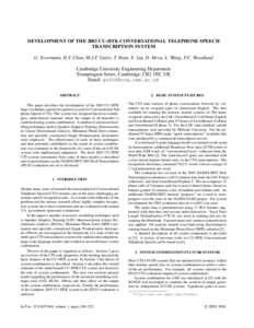 DEVELOPMENT OF THE 2003 CU-HTK CONVERSATIONAL TELEPHONE SPEECH TRANSCRIPTION SYSTEM G. Evermann, H.Y. Chan, M.J.F. Gales, T. Hain, X. Liu, D. Mrva, L. Wang, P.C. Woodland Cambridge University Engineering Department Trump