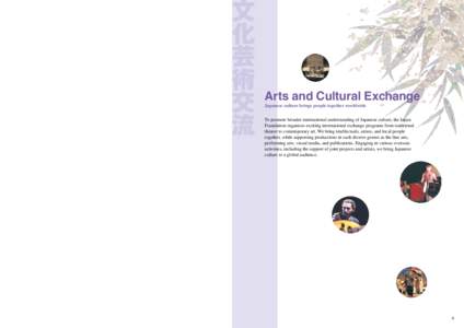 New structure for refined focus In response to the current era of globalization, the Japan Foundation has reorganized our group and operating plans. This allows us to refine our focus on the cultural values that Japan ca