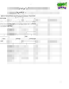 SAVVY SHOPPING Unit Pricing Worksheet TEACHER VERSION Find the unit price for each item in the group. Which item offers the consumer the most product for his/her money? Item