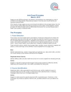 Anti-Fraud Principles March, 2015 Supply sources (SSPs/exchanges, ad networks, and publishers) are challenged by a lack of consistent and independently measurable principles on how they each should identify and expunge f