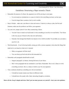 USC	
  Kortschak	
  Center	
  for	
  Learning	
  and	
  Creativity	
   Contributing KCLC Writer: Amy Silverberg Guidelines: Structuring a Paper around a Thesis o Remember the purpose of a thesis: the argument you 