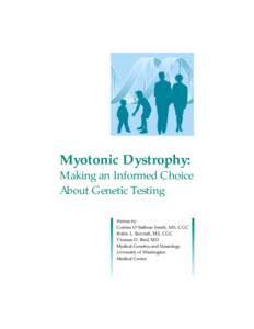 Myotonic Dystrophy: Making an Informed Choice About Genetic Testing Written by:  Corrine O’Sullivan Smith, MS, CGC