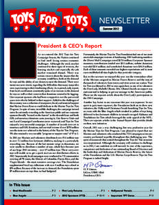 NEWSLETTER Summer 2012 President & CEO’s Report As we entered the 2011 Toys for Tots Campaign Season, the Nation continued