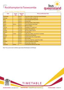 Rockhampton to Toowoomba BQ102 Runs: Sunday, Tuesday, Thursday Town