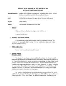 MINUTES OF THE FEBRUARY 26, 2014 MEETING OF THE SOUTHEAST AREA TRANSIT DISTRICT Members Present: Paul Altman, Chairman, Lindsey Blank, Secretary, Paul Formica, Ronald McDaniel, Mark Oefinger, John Rodolico, Daniel Stewar