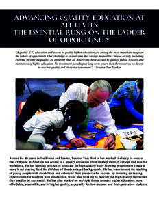 ADVANCING QUALITY EDUCATION AT ALL LEVELS: THE ESSENTIAL RUNG ON THE LADDER OF OPPORTUNITY  Across his 40 years in the House and Senate, Senator Tom Harkin has worked tirelessly to ensure