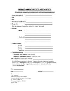 DRAVIDIAN LINGUISTICS ASSOCIATION APPLICATION FORM OF LIFE MEMBERSHIP/ INSTITUTIONAL MEMBERSHIP 1. Name (block letters) : _____________________________________________