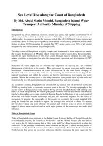 Sea Level Rise along the Coast of Bangladesh By Md. Abdul Matin Mondal, Bangladesh Inland Water Transport Authority, Ministry of Shipping Introduction Bangladesh has about 24,000 km of rivers, streams and canals that tog