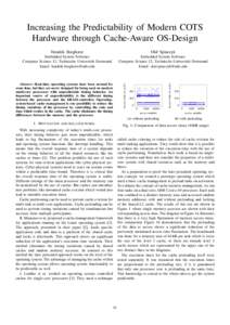 Increasing the Predictability of Modern COTS Hardware through Cache-Aware OS-Design Olaf Spinczyk Embedded System Software Computer Science 12, Technische Universität Dortmund Email: 