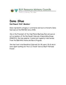 Dona Shue Northwest RAC Member Dona represents category 2, wild horse and burro interests. Dona has been on the NW RAC since[removed]She is the President of the High Plains Mustang Club and was an active member of the Nort