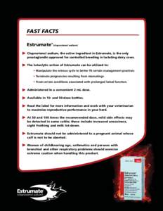 fast facts Estrumate ®  (cloprostenol sodium)