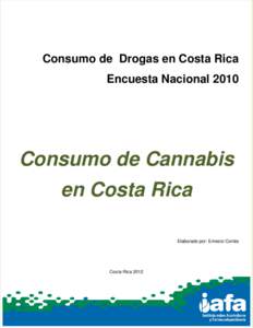 Consumo de Drogas en Costa Rica Encuesta Nacional 2010 Consumo de Cannabis en Costa Rica Elaborado por: Ernesto Cortés