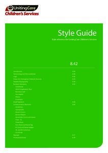 Style Guide Style reference for UnitingCare Children’s Services 8.42 Introduction	8.43 Terminology and Text Guidelines