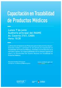 Capacitación en Trazabilidad de Productos Médicos Lunes 1° de junio Auditorio principal del INAME Av. Caseros 2161, CABA Hora: 10.30