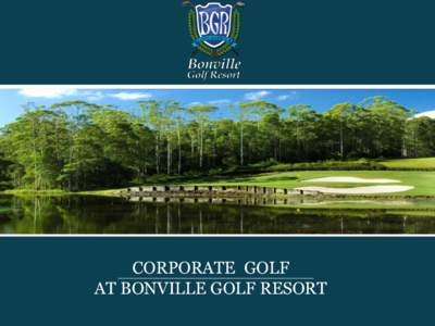 CORPORATE GOLF AT BONVILLE GOLF RESORT The satisfaction that surrounds your perfectly organised corporate golf day or boutique conference at Australia’s most beautiful mainland golf course, is only surpassed by the de