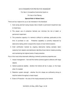 2010 STANDARD FOR PROTECTIVE HEADGEAR For Use in Competitive Automotive Sports or For Use in Kart Racing Special Note to Helmet Users There are four reasons for you to be interested in this Standard: 1. Auto racing and k