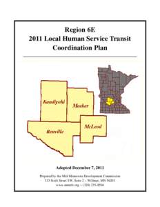 Region 6E 2011 Local Human Service Transit Coordination Plan Adopted December 7, 2011 Prepared by the Mid-Minnesota Development Commission