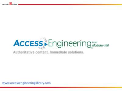 www.accessengineeringlibrary.com  Authoritative Content. Immediate Solutions. • Premier, multi-disciplinary engineering content that complements