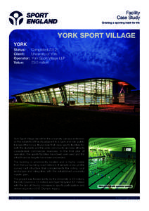 Facility Case Study Creating a sporting habit for life YORK SPORT VILLAGE YORK