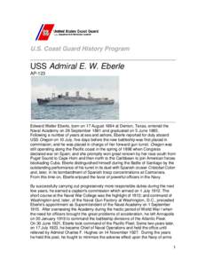 U.S. Coast Guard History Program  USS Admiral E. W. Eberle AP-123  Edward Walter Eberle, born on 17 August 1864 at Denton, Texas, entered the