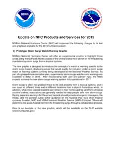 Update on NHC Products and Services for 2015 NOAA’s National Hurricane Center (NHC) will implement the following changes to its text and graphical products for the 2015 hurricane season: 1) Prototype Storm Surge Watch/