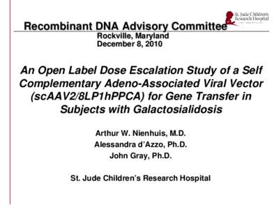 Recombinant DNA Advisory Committee Rockville, Maryland December 8, 2010 An Open Label Dose Escalation Study of a Self Complementary Adeno-Associated Viral Vector