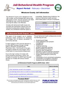 Jail Behavioral Health Program Report Period: February—December Whatcom County Jail Information The Whatcom County Jail is designed to hold 148 inmates, but the average daily census was 258 people in[removed]The jail con