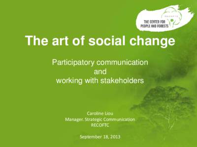 The art of social change Participatory communication and working with stakeholders  Caroline Liou