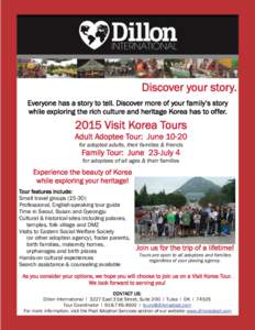 Discover your story. Everyone has a story to tell. Discover more of your family’s story while exploring the rich culture and heritage Korea has to offerVisit Korea Tours Adult Adoptee Tour: June 10-20