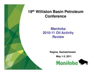 19th Williston Basin Petroleum Conference ManitobaOil ActivityReview