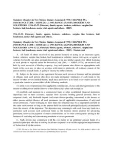 1 Statutory Chapters in New Mexico Statutes Annotated[removed]CHAPTER 59A INSURANCE CODE / ARTICLE 12 INSURANCE AGENTS, BROKERS AND SOLICITORS / 59A[removed]Fiduciary funds; agents, brokers, solicitors, surplus line broker