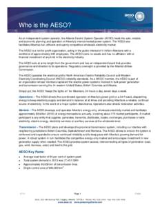 As an independent system operator, the Alberta Electric System Operator (AESO) leads the safe, reliable and economic planning and operation of Alberta’s interconnected power system