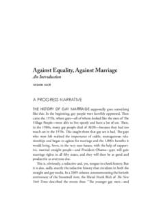 Against Equality, Against Marriage An Introduction <$60,11$,5 $352*5(661$55$7,9( 7+( +,6725< 2) *$< 0$55,$*( supposedly goes something