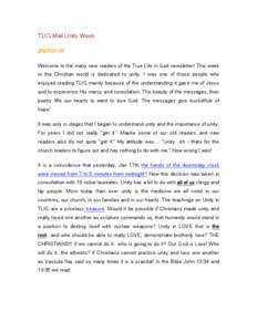 TLIG Mail Unity WeekWelcome to the many new readers of the True Life in God newsletter! This week in the Christian world is dedicated to unity. I was one of those people who enjoyed reading TLIG mainly becaus