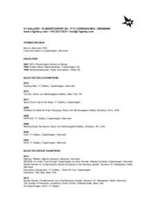 V1 GALLERY / FLÆSKETORVETCOPENHAGEN / DENMARK www.v1gallery.com / +THOMAS ØVLISEN Born in Denmark 1974 Lives and works in Copenhagen, Denmark