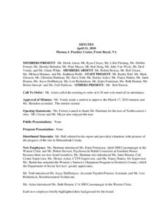 MINUTES April 21, 2010 Thomas J. Peachey Center, Front Royal, VA MEMBERS PRESENT: Mr. Derek Aston, Mr. Ryan Clouse, Ms. Lillie Fleming, Ms. Debbie Forrest, Ms. Brooke Herndon, Mr. Peter Meyer, Mr. Bob Stieg, Mr. John Van