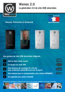 Weneo 2.0 La génération 2.0 de clés USB sécurisées Sécurité, Performance & Modularité  Conçu et fabriqué en France