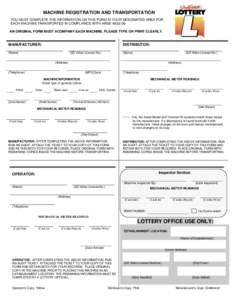 MACHINE REGISTRATION AND TRANSPORTATION YOU MUST COMPLETE THE INFORMATION ON THIS FORM IN YOUR DESIGNATED AREA FOR EACH MACHINE TRANSPORTED IN COMPLIANCE WITH ARSE 48:02:09. AN ORIGINAL FORM MUST ACOMPANY EACH MACHINE. P