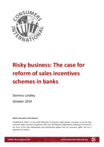 Risky business: The case for reform of sales incentives schemes in banks Dominic Lindley October 2014