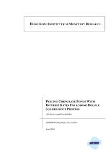 HONG KONG INSTITUTE FOR MONETARY RESEARCH  PRICING CORPORATE BONDS WITH INTEREST RATES FOLLOWING DOUBLE SQUARE-ROOT PROCESS Chi-Fai Lo and Cho-Hoi Hui