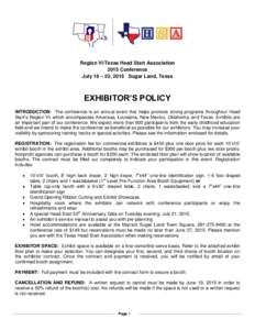 Region VI/Texas Head Start Association 2015 Conference July 18 – 22, 2015 Sugar Land, Texas EXHIBITOR’S POLICY INTRODUCTION: The conference is an annual event that helps promote strong programs throughout Head