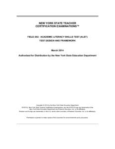 NEW YORK STATE TEACHER CERTIFICATION EXAMINATIONS™ FIELD 202: ACADEMIC LITERACY SKILLS TEST (ALST) TEST DESIGN AND FRAMEWORK