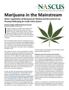 Marijuana in the Mainstream States’ Legalization of Marijuana for Medical and Recreational Use Proving Challenging for Credit Union System By Brian Knight, NASCUS General Counsel Reproduced from Stateline, First Quarte