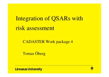 Integration of QSARs with risk assessment CADASTER Work package 4 Tomas Öberg  Work package 4 - tasks
