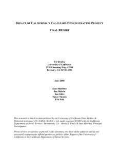 IMPACT OF CALIFORNIA’S CAL-LEARN DEMONSTRATION PROJECT FINAL REPORT UC DATA University of California 2538 Channing Way, #5100