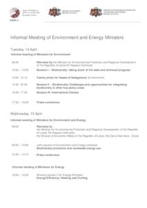 Informal Meeting of Environment and Energy Ministers Tuesday, 14 April Informal meeting of Ministers for Environment 09:30  Welcome by the Minister for Environmental Protection and Regional Development