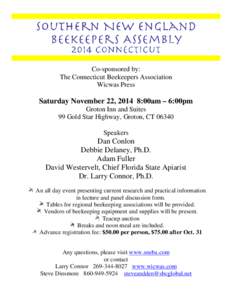 Co-sponsored by: The Connecticut Beekeepers Association Wicwas Press Saturday November 22, 2014 8:00am – 6:00pm Groton Inn and Suites