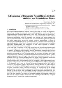 23 A Designing of Humanoid Robot Hands in Endo skeleton and Exoskeleton Styles Ichiro Kawabuchi  KAWABUCHI Mechanical Engineering Laboratory, Inc.