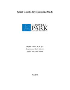 Grant County Air Monitoring Study  Mark J. Travers, Ph.D., M.S. Department of Health Behavior Roswell Park Cancer Institute